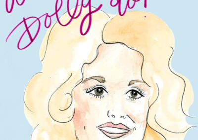 watercolor painting of Dolly Parton with the words what would Dolly do on it